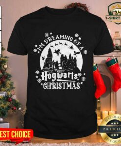 Nice Original I’m Dreaming Of A Hogwarts Christmas Shirt