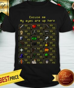 Nice Runescape – My Eyes Are Up Here Limited Edition Shirt