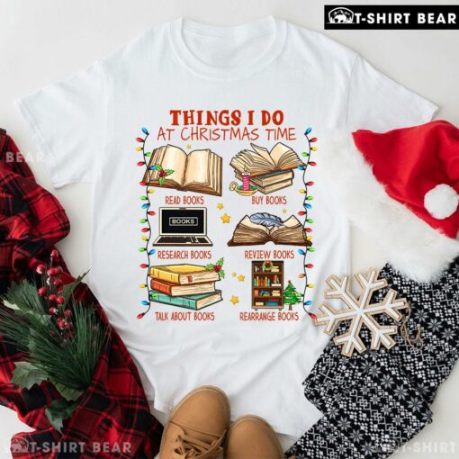 Nice Things I Do At Christmas Time Read Books Buy Books T-Shirt