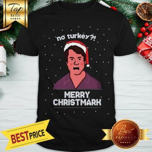 No Turkey Merry Christmark Christmas Shirt