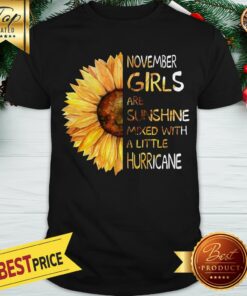 November Girls Are Sunshine Mixed With A Little Hurricane Sunflower Shirt