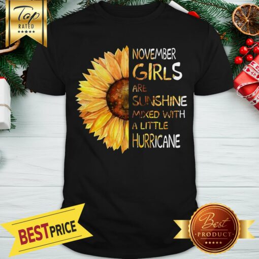 November Girls Are Sunshine Mixed With A Little Hurricane Sunflower Shirt