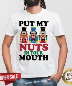 Nutcracker Put My Nuts In Your Mouth Christmas Shirt