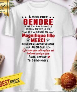 Official À Mon Cher Gendre Je Ne T’ai Pas Fait Don Dela Vie Je T’aime Ta Belle Mère Shirt