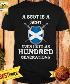 Official A Scot Is A Scot Even Unto A Hundred Generations Shirt