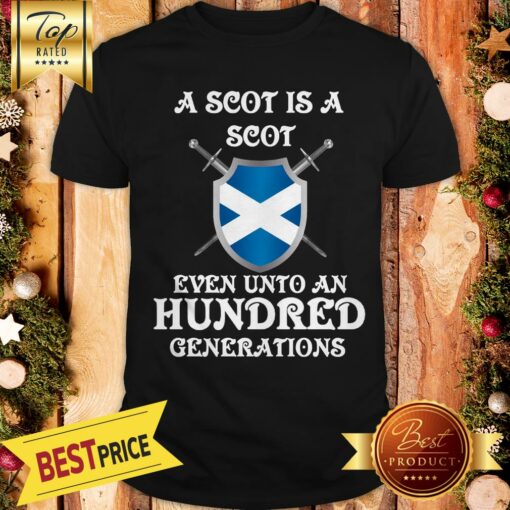 Official A Scot Is A Scot Even Unto A Hundred Generations Shirt