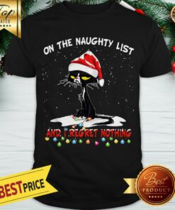 Official Black Cat Santa On The Naughty List And I Regret Nothing Christmas Shirt