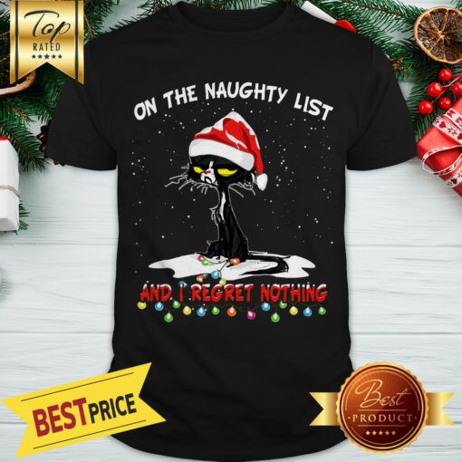 Official Black Cat Santa On The Naughty List And I Regret Nothing Christmas Shirt