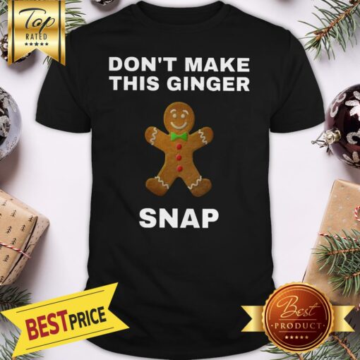 Official Don’t Make This Ginger Snap Shirt