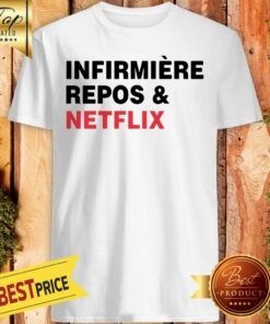 Official Infirmi�re, Repos & Netflix Shirt