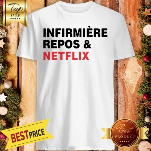 Official Infirmi�re, Repos & Netflix Shirt