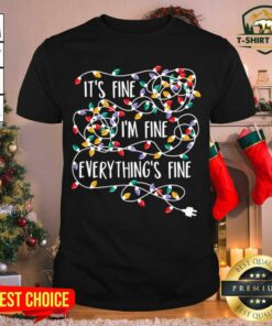 Official It’s Fine I’m Fine Everything Is Fine Christmas Light Shirt