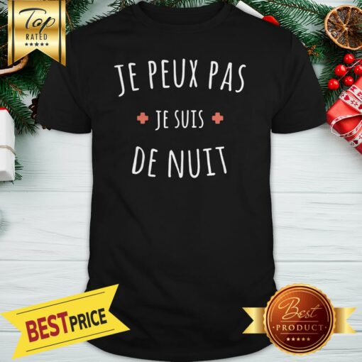 Official Je Peux pas Je Suis De Nuit Shirt