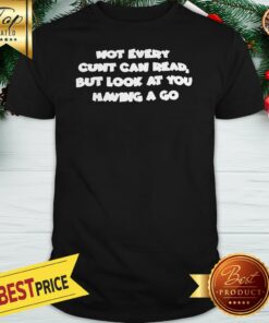 Official Not Every Cunt Can Read Shirt