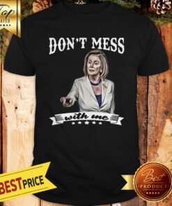 Official Pelosi Don’t Mess With Me Shirt