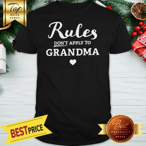 Official Rule Don’t Apply To Grandma Shirt