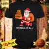 Official Santa Ups FedEx Amazon We Haul It All Shirt