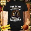 Official Skull The Devil Whispered To Me I’m Coming For You Bring Whiskey Shirt