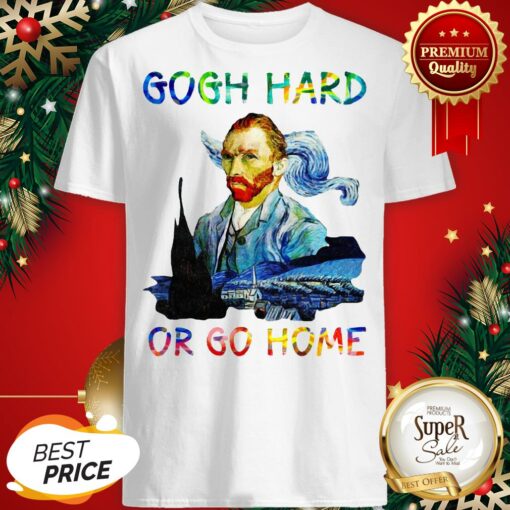 Official Vincent Van Gogh Hard Or Go Home Shirt