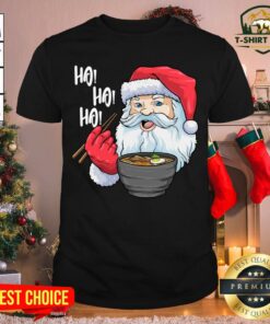 Original Ho Ho Ho Santa Eat Ramen Christmas Shirt