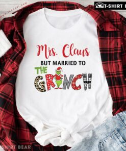 Original Mrs Claus But Married To Grinch Christmas T-Shirt