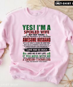 Original Yes I’m A Spoiled Wife But Not Yours I Am The Property Of A Freaking Awesome Husband Christmas Sweatshirt