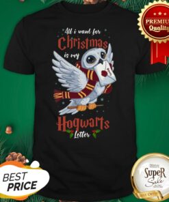 Owl All I Want For Christmas Is My Hogwarts Letter Shirt