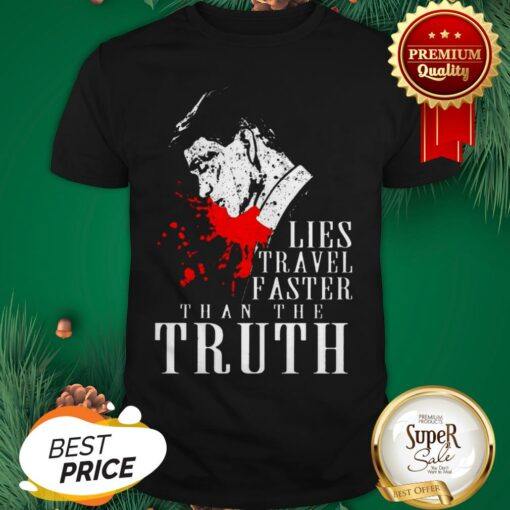 Peaky Blinders Lies Travel Faster Than The Truth Shirt