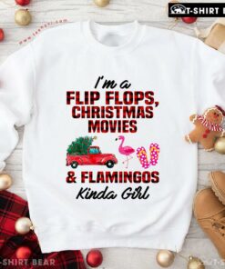 Perfect I’m A Flip Flops Christmas Movies & Flamingo Kinda Girl Sweatshirt