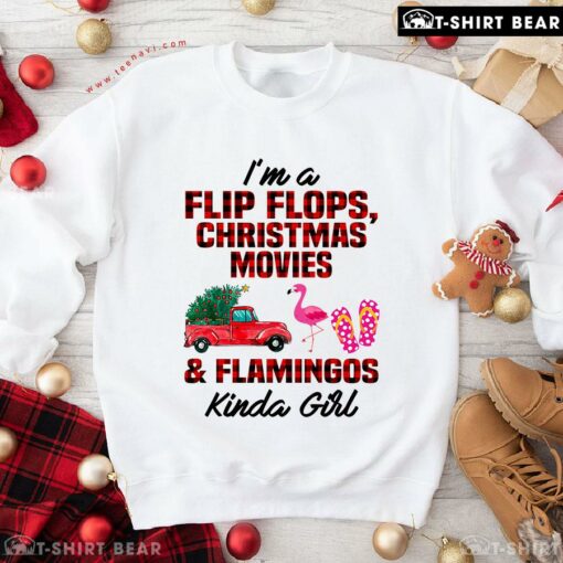 Perfect I’m A Flip Flops Christmas Movies & Flamingo Kinda Girl Sweatshirt