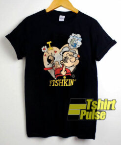 Popeye Love Fishkin t-shirt for men and women tshirt