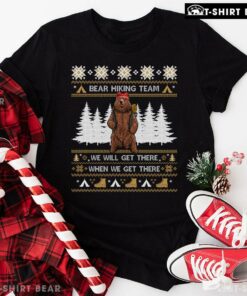 Pretty Bear Hiking Team We Will Get There When We Get There Ugly Christmas T-Shirt