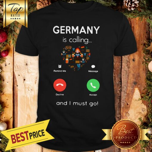 Pretty Germany Is Calling And I Must Go Shirt