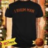 Pretty I Rhum Man Shirt