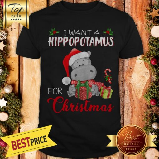 Pretty I Want A Hippopotamus Santa For Christmas Shirt