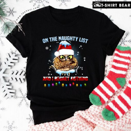 Pretty On The Naughty List And I Regret Nothing Owl Christmas T-Shirt