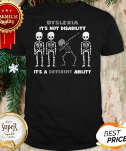 Pretty Skeleton Dyslexia It’s Not Disability It’s A Different Ability Shirt