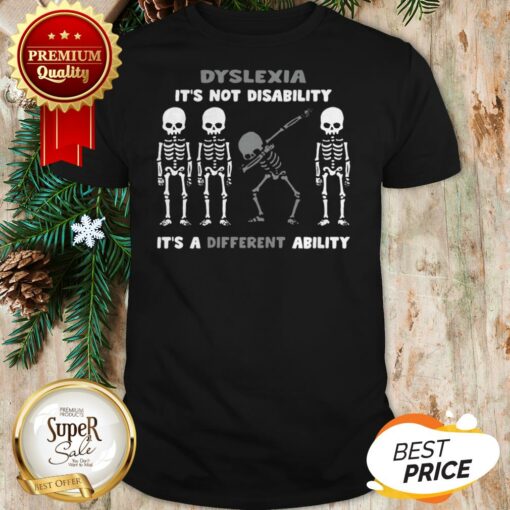 Pretty Skeleton Dyslexia It’s Not Disability It’s A Different Ability Shirt