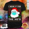 Santa Claus Face Mask I Wear It For The Ho’s Christmas 2020 T-Shirt