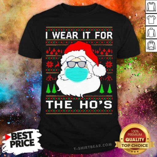 Santa Claus Face Mask I Wear It For The Ho’s Christmas 2020 T-Shirt