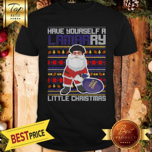 Santa Have Yourself A Lamarry Little Christmas Ugly Shirt