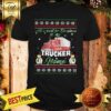 Snowman All I Want For Christmas Is My Trucker Home Ugly Shirt