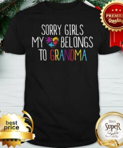 Sorry Girls My Heart Belongs To Grandma Love Shirt