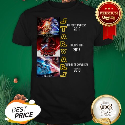 Star Wars The Force Awakens The Last Jedi The Rise Of Skywalker Shirt