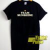 Team Sunshine t-shirt for men and women tshirt