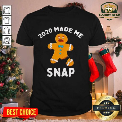 Terrific Nice Made Me Snap Gingerbread Man Oh Snap Christmas Shirt