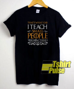 That’s What I Do I Teach t-shirt for men and women tshirt