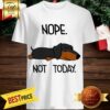 The Dog Is Sleeping Nope Not Today Shirt