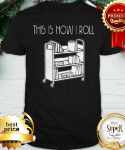This Is How I Roll Book Shirt