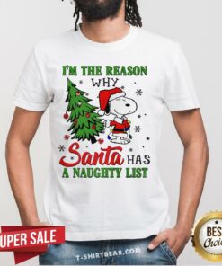 Top Santa Snoopy I’m The Reason Why Santa Has A Naughty List Christmas Shirt